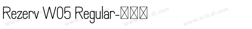 Rezerv W05 Regular字体转换 Rezerv W05 Regular字体转换